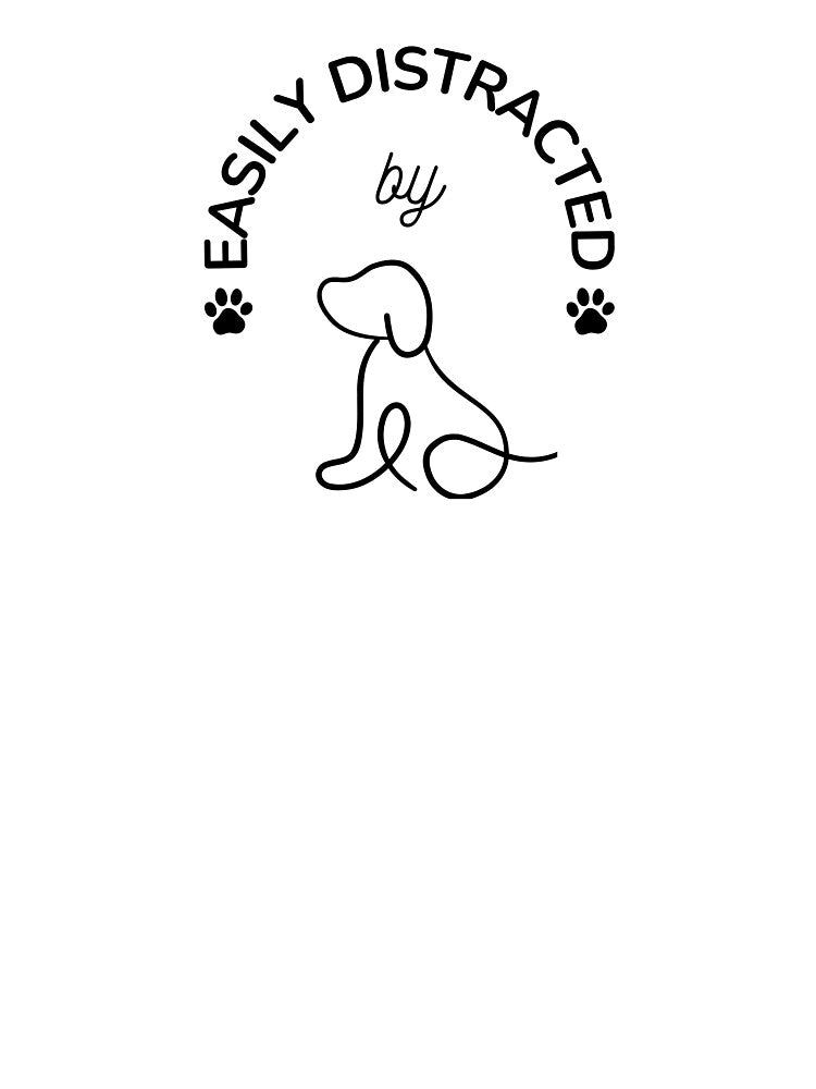 Easily Distracted by Dogs. Pet Lover by everydayplay108