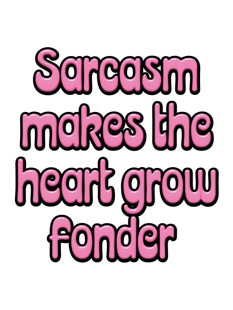 Sarcasm Makes the Heart Grow Fonder by tigrootiger