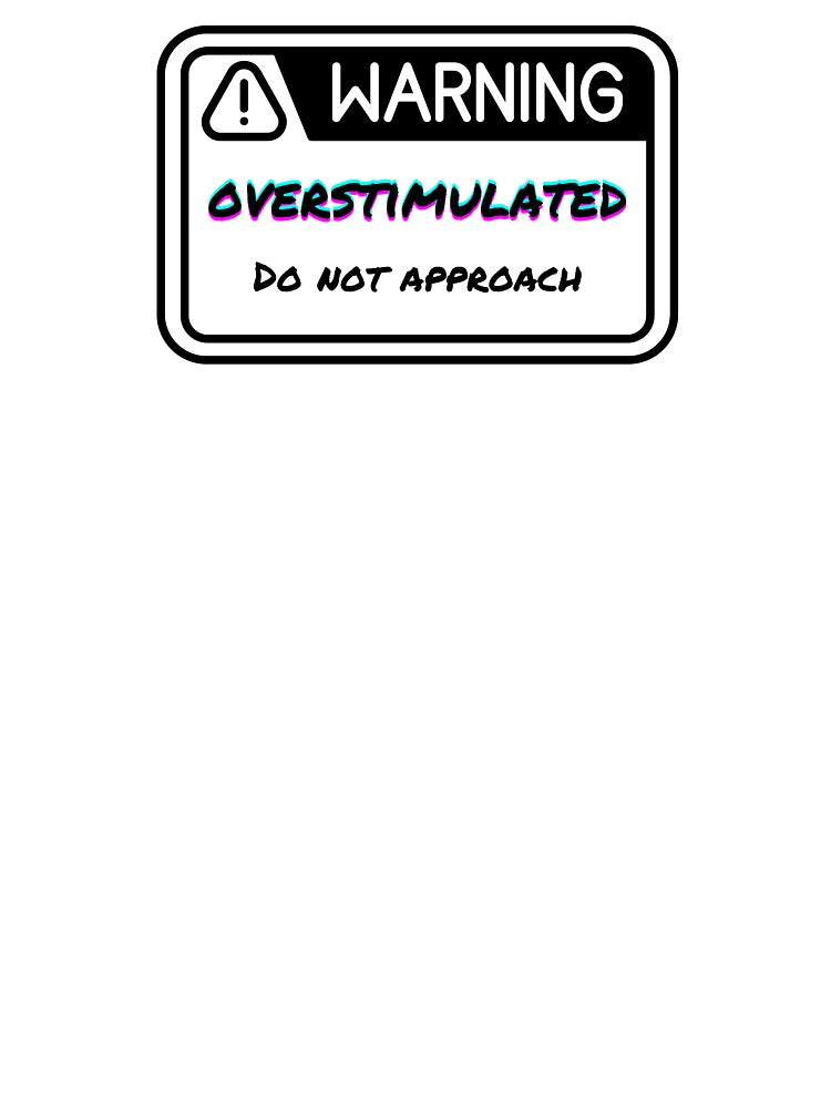 Warning Overstimulated Do Not Approach by ArcadiaArticles