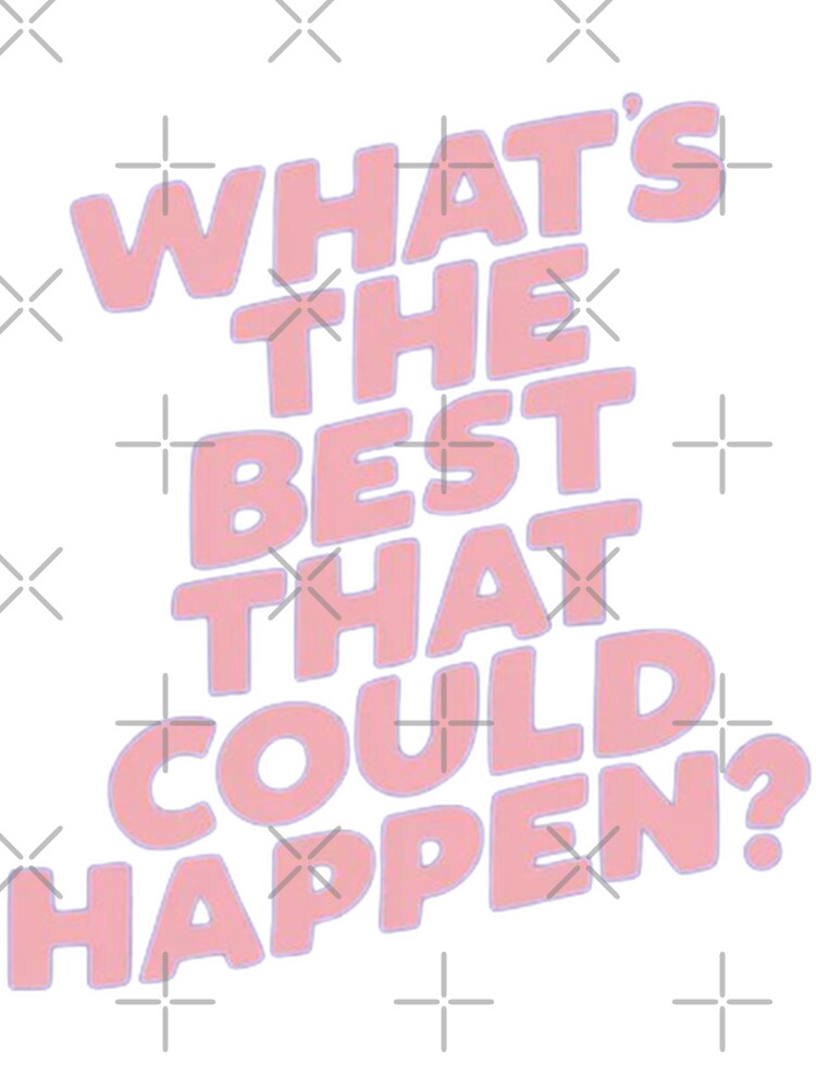 What's the best that could happen by SAVAGEwav