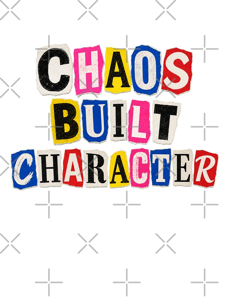 Chaos Built Character – Ransom Letters by Spenceless Designz