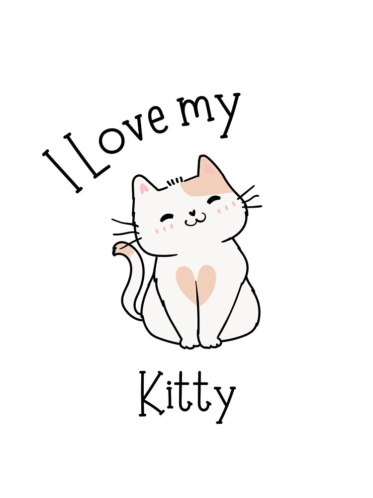 I Love My Kitty Cute Cat Lover Design - Life is Better with Cats by Cool-cat-art