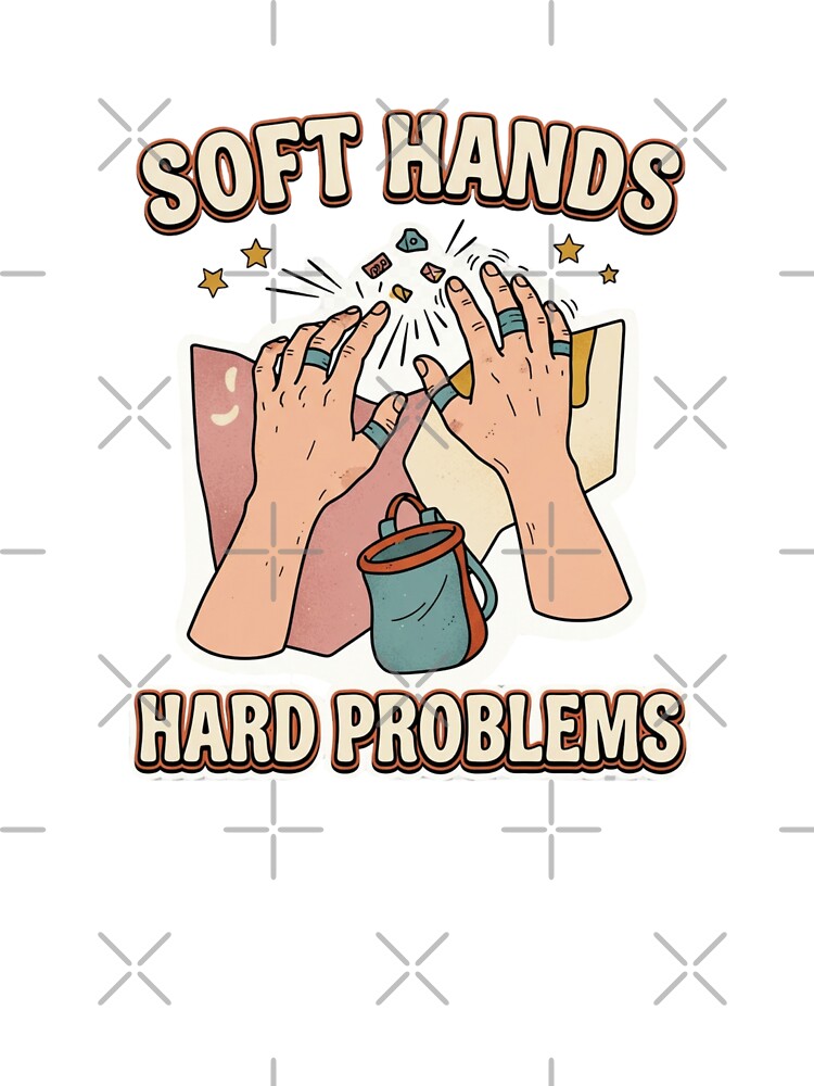 Soft Hands Hard Problems Bouldering Humor by GoofyShopp
