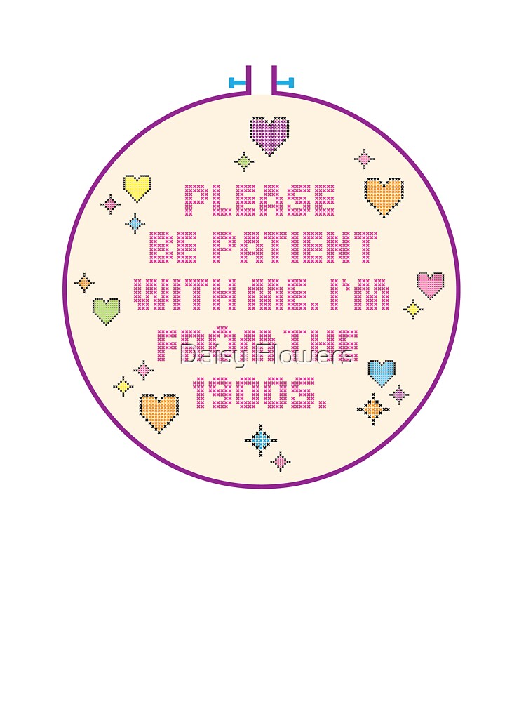 Please Be Patient. I'm From the 1900s. by Daisy Flowers