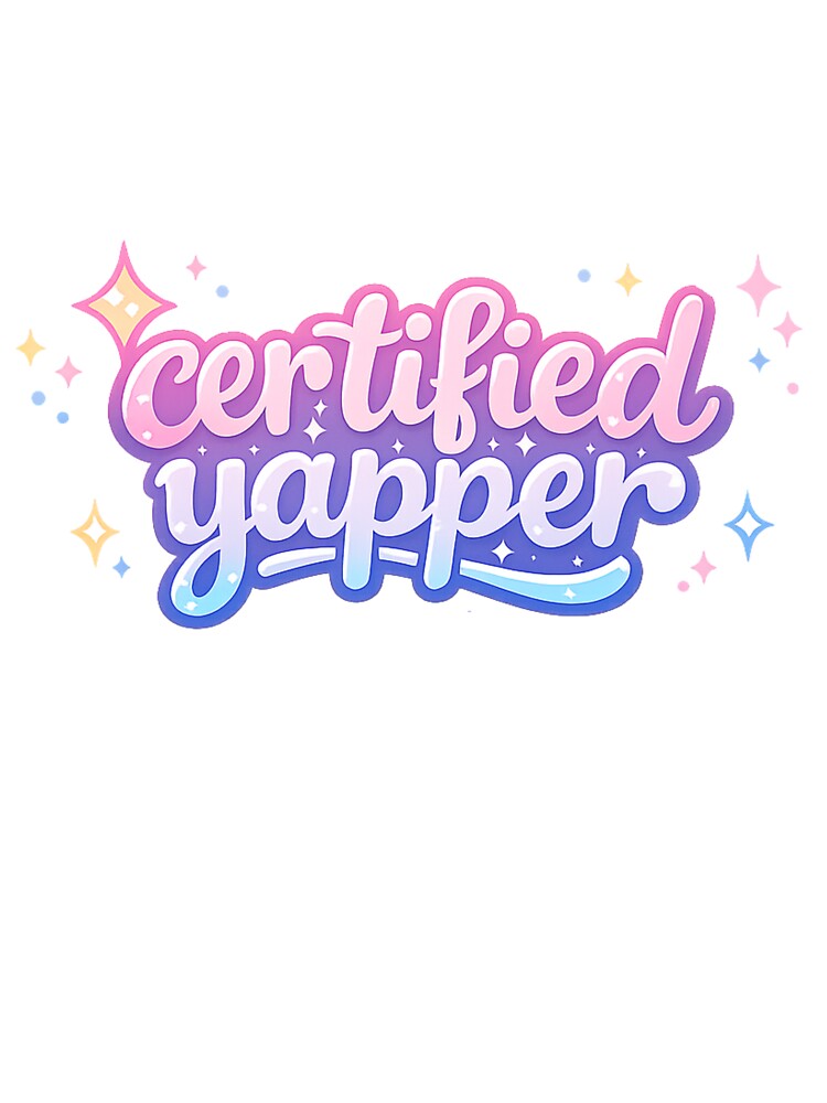 certified yapper by shelbyy328