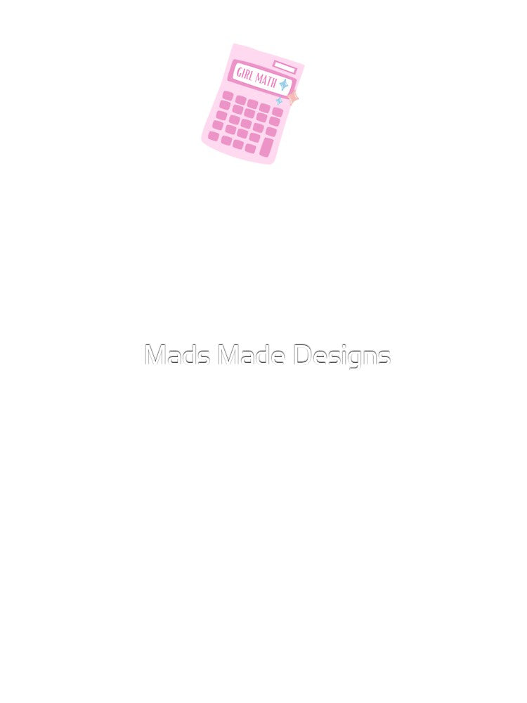 Girl Math Calculator by Mads Made Designs
