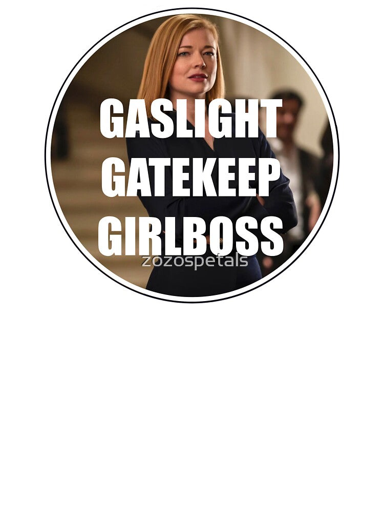 Gaslight Gatekeep Girlboss by zozospetals
