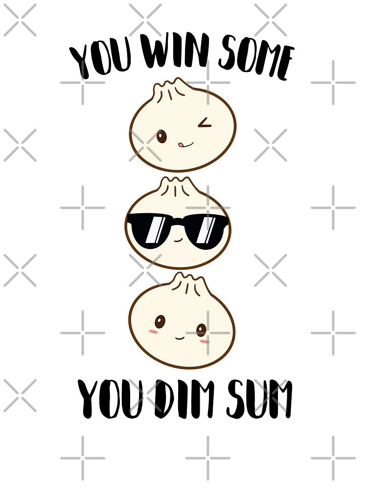 you win some you dim sum pun by champagnemoment
