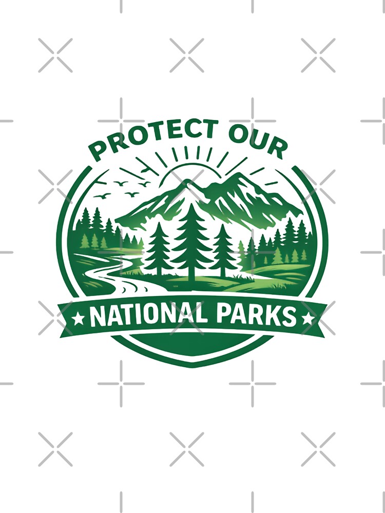 Protect Our National Parks Save The Environment Land Publics Park Adventure by HumansStuck12