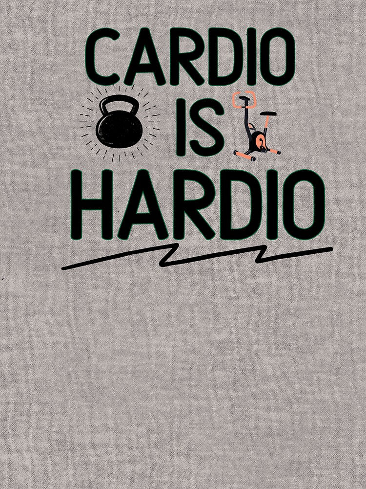 Cardio Is Hardio   - Funny Gym Quote by unique things