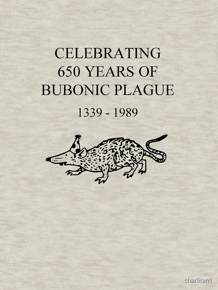 CELEBRATING 650 YEARS OF BUBONIC PLAGUE by charliterri