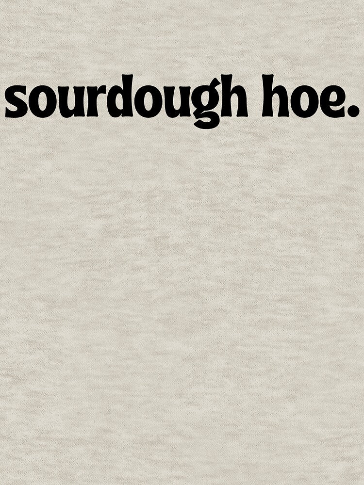 "Sourdough Hoe" Funny Gift by OnAWhimsy