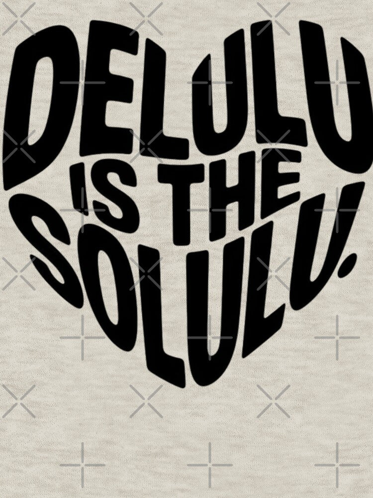 DELULU IS THE SOLULU by rimisart