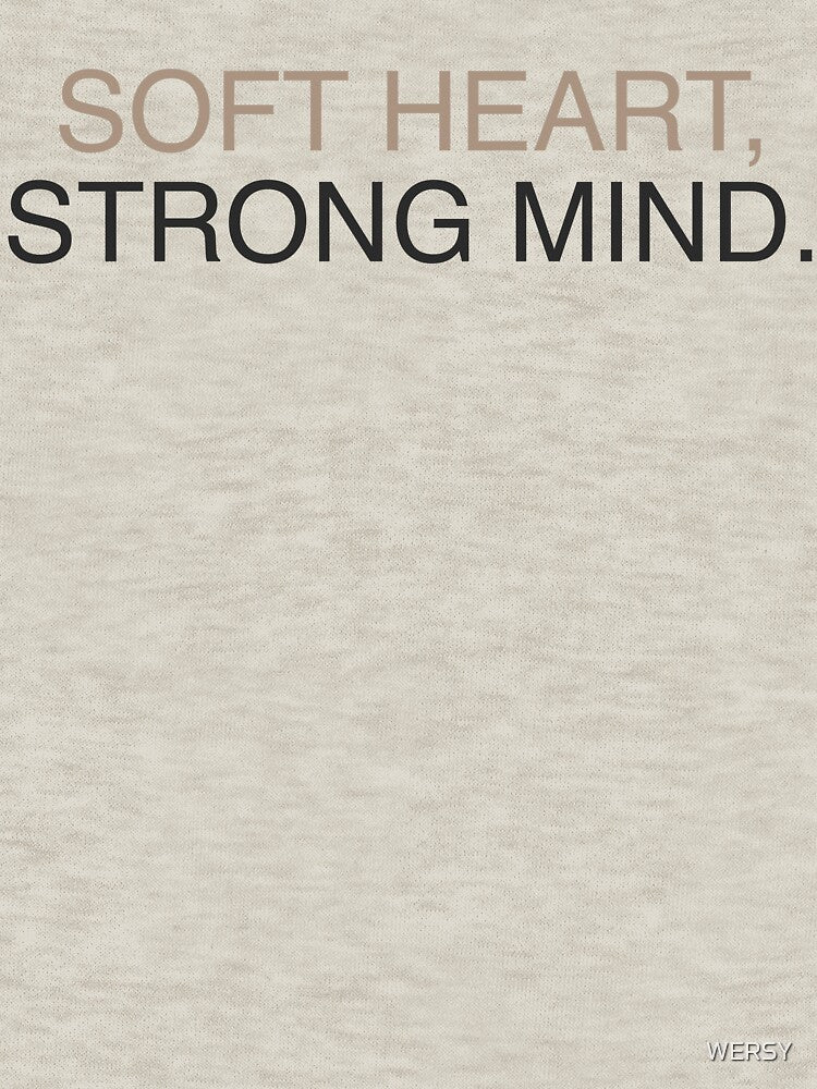 Soft Heart Strong Mind - Minimalist Neutral Beige Aesthetic Quote by WERSY