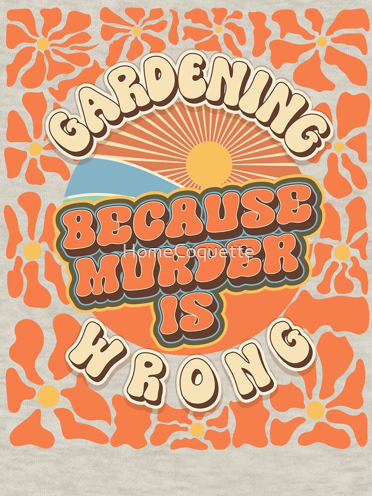 Mother day  plant lover groovy quote Gardening because murder is wrong by HomeCoquette