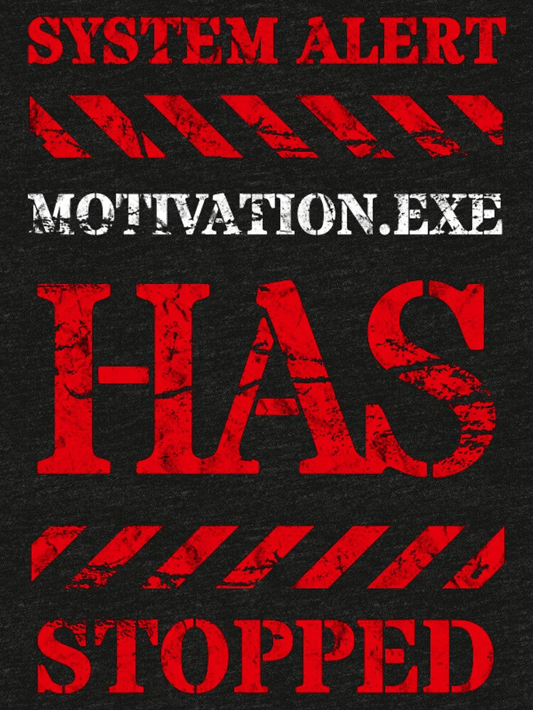 System Alert: Motivation.exe Has Stopped | Funny Work Humor T-Shirt by niclothing