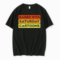 Raised With Saturday Cartoons 90s Childhood Nostalgia 0 Tshirts Sweater