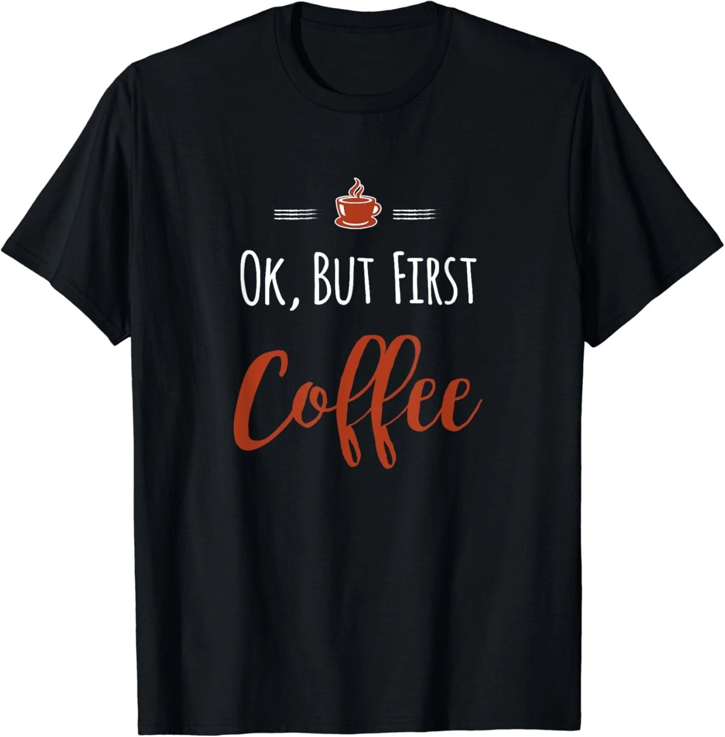Ok, But First Coffee Gift Unisex T-Shirt