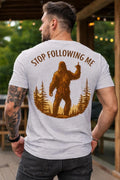 Sarcastic Bigfoot Shirt Stop Following Me Tee, Rude Sasquatch Back Print Shirt,