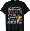I Will Not Buy Any Yarn, Until I Use My Yarn Stash At Home Gift Unisex T-Shirt