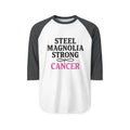 Cancer Steel Magnolia Strong Raglan Tee