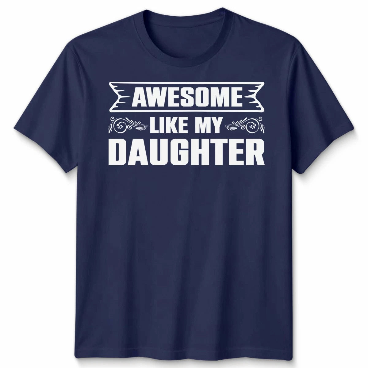 Awesome Like My Daughter Unisex T Shirt Funny Daughter Gift Tee Father's Day Top