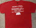 Vintage Sarcastic Quote Novelty T-Shirt Size 4XL How I Feel Waking Up Hybrid T