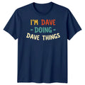 Im Dave Doing Dave Things Personalized Mens T-Shirt Name Specific