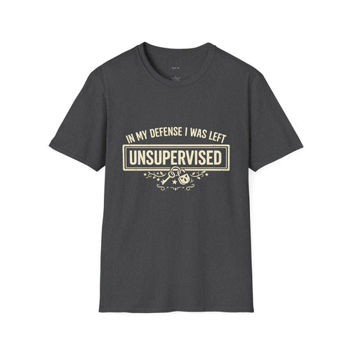 "In My Defense I Was Left Unsupervised" T-Shirt | Funny Quote Tee