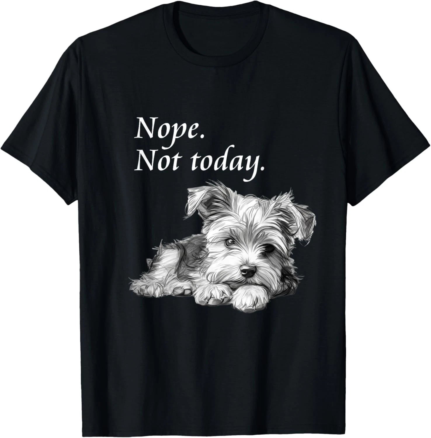 Funny Dog Adorable Yorkie Dog Not Today T-Shirt - Lazy Dog Gift Unisex T-Shirt