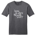 Home Is Where The Pants Aren't T-Shirt - Unisex Funny Quotes Shirt
