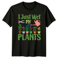 I Just Wet My Plants T-Shirt Indoor Plants Gardening Gift For Him And Her