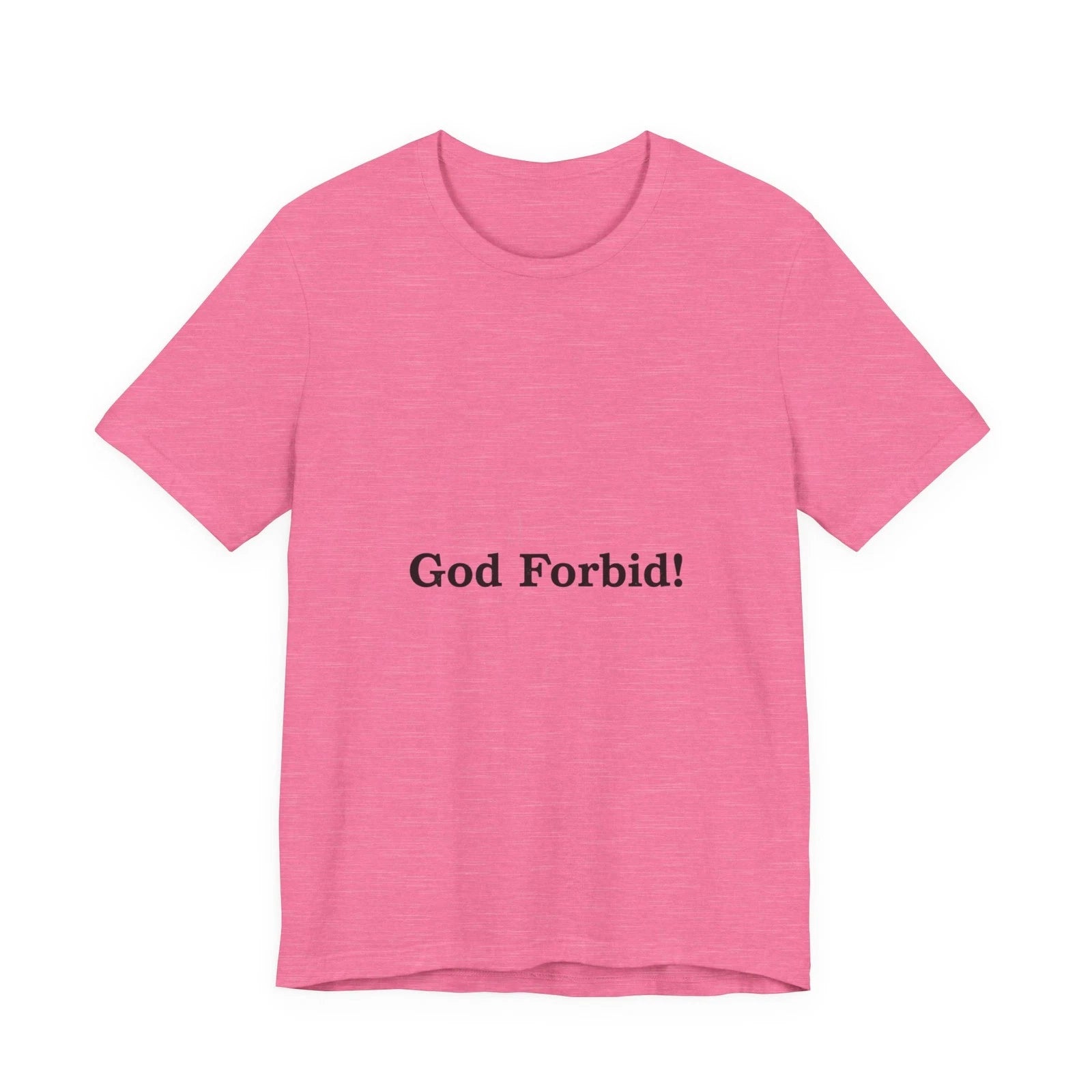 God Forbid! Tee | Sarcastic Shirt, 90s Aesthetic Humor