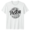 Aint No Pastor Like The T-Shirt Church Pastor Appreciation Gift For Him