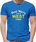 Don't Worry It's a WEST Thing! - Mens T-Shirt - Surname Custom Name Family