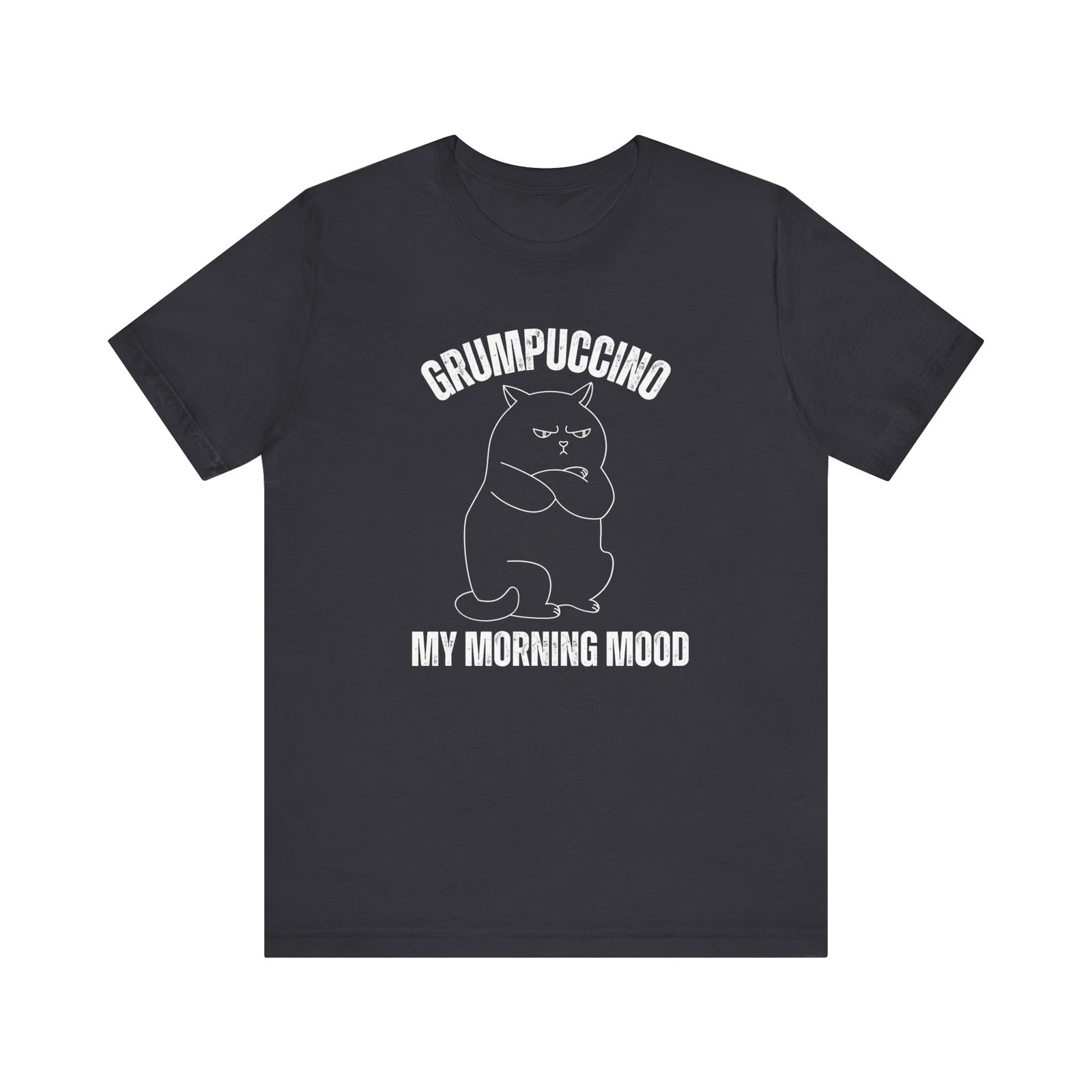 Grumpuccino - My Morning Mood T-Shirt - Funny Coffee Cat Tee - Cat Lover Gift