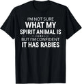 I'm Not Sure What My Spirit Animal Is But I'm Confident It Gift Unisex T-Shirt