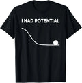 I Had Potential Unisex T-Shirt