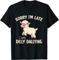 Sorry Im Late I Was Dilly Dallying Funny Cute Sheep Meme Graphic T Shirt