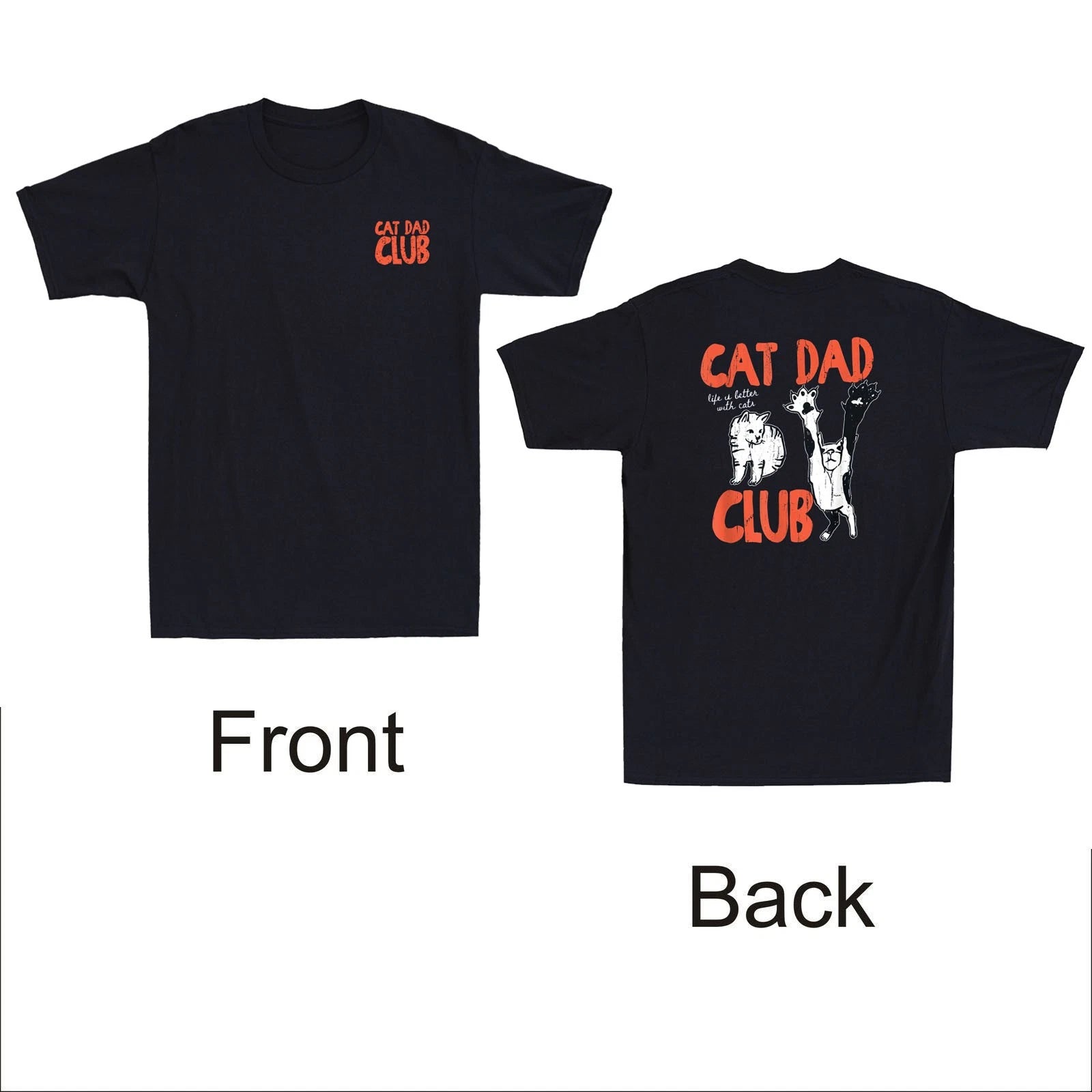 Cat Dad Club Life Is Better With Cats Funny Cats Meme （Front&Back）Men's T-Shirt