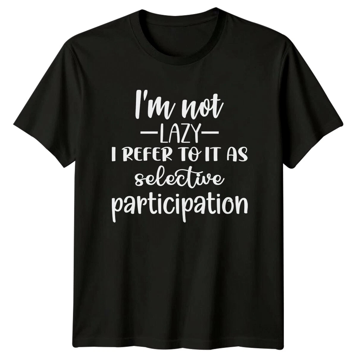 I'm Not Lazy Selective Participation Funny Quote Adult T-Shirt