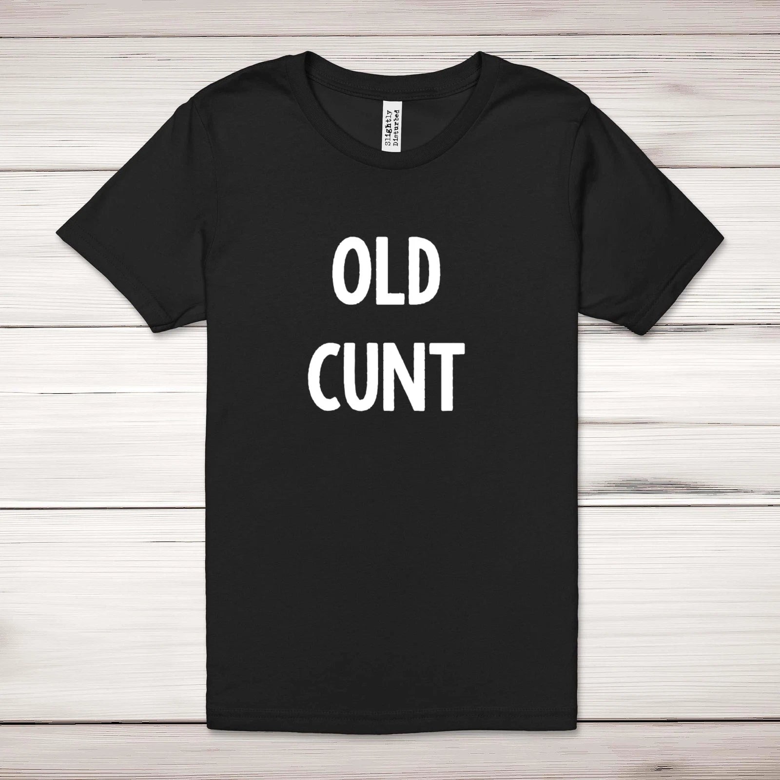 Old C*nt Adult T-Shirt