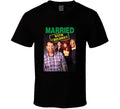 Married With Children Tv Show Tee Funny 90s Television Series Fan Cool T Shirt