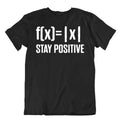 Stay Positive Tee Math Awesome Joke Shirt Stylish T-Shirt Complex Numbers Tee