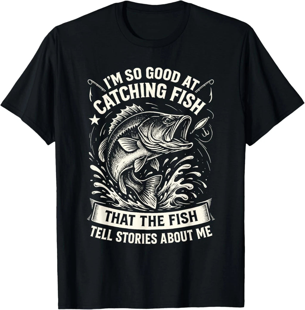 I'm So Good at Catching Fish Design, Funny Fishing Fisherman T-Shirt