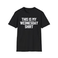 This Is My Wednesday Shirt | Adult Shirt | Unisex Softstyle T-Shirt