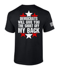 Patriot Pride Mens Funny Democrats Will Give You The Shirt Off My Back Short