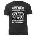 Unless Your Ancestors Look Like This Native American T-shirt