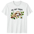 No Not Today Unisex T-Shirt Sloth Humor Birthday Gift For Him And Her