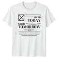 Live For Today Plan For T-Shirt Mindfulness Inspirational Gift For Him And Her